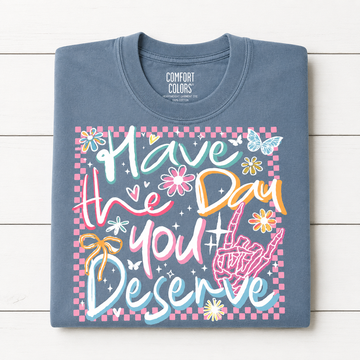 Have The Day You Deserve