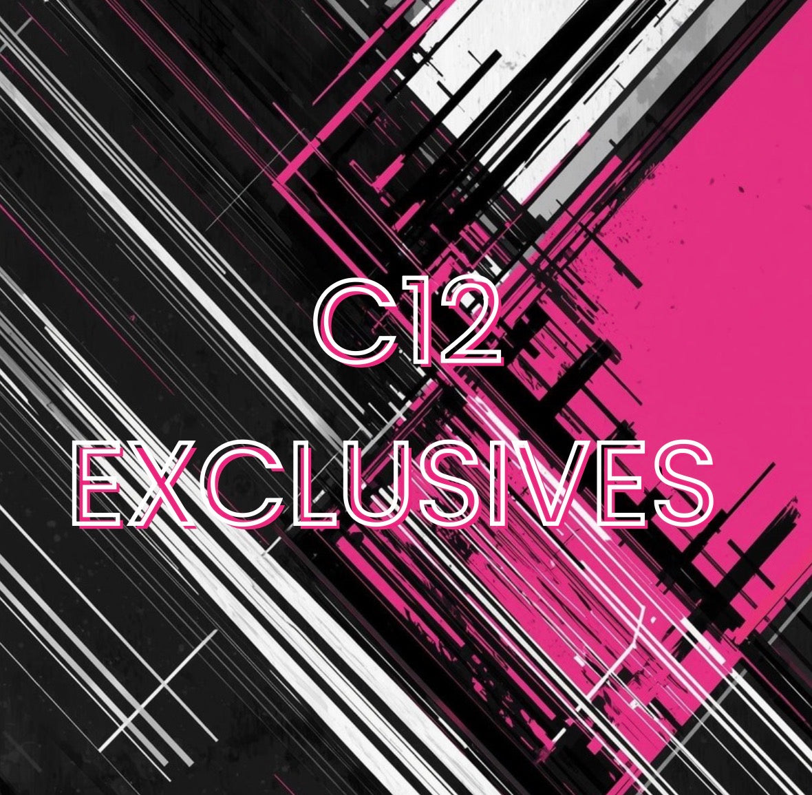 C12 Exclusives!