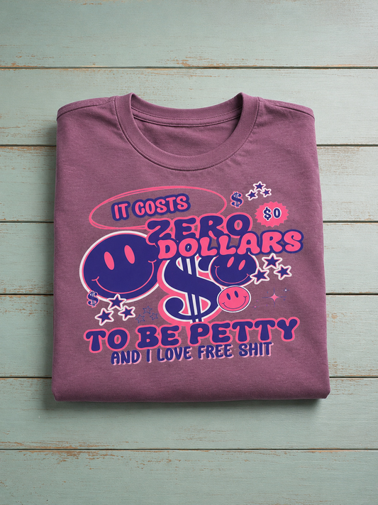It Costs Zero Dollars To Be Petty