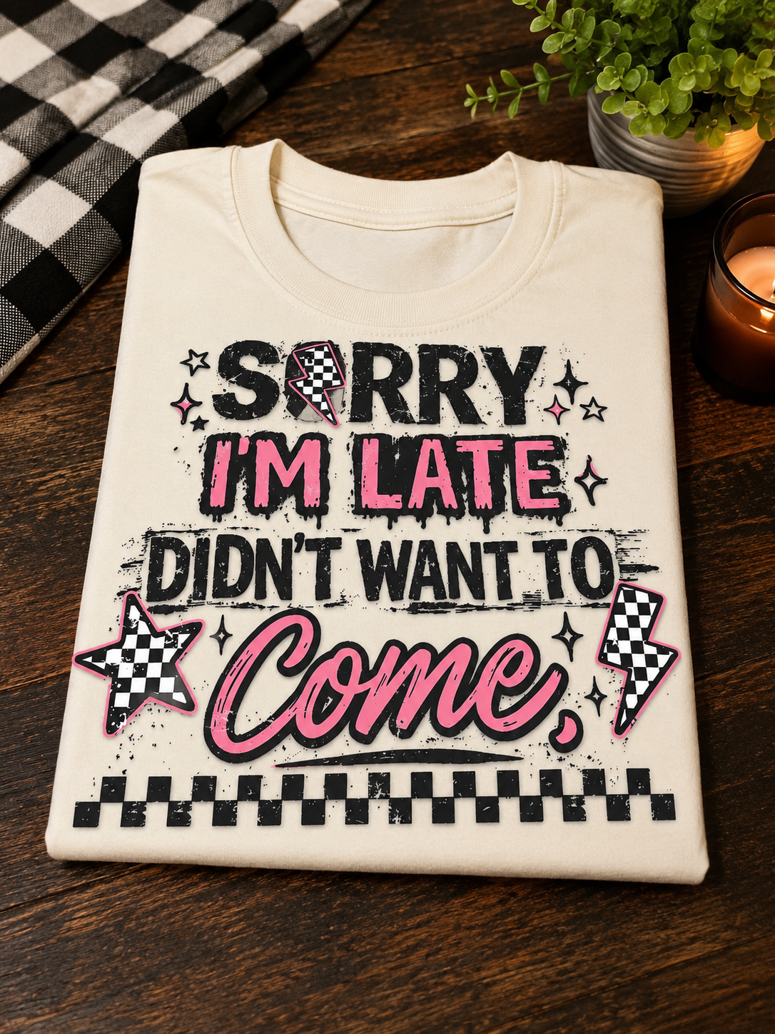 Sorry I’m Late Didn’t Want To Come