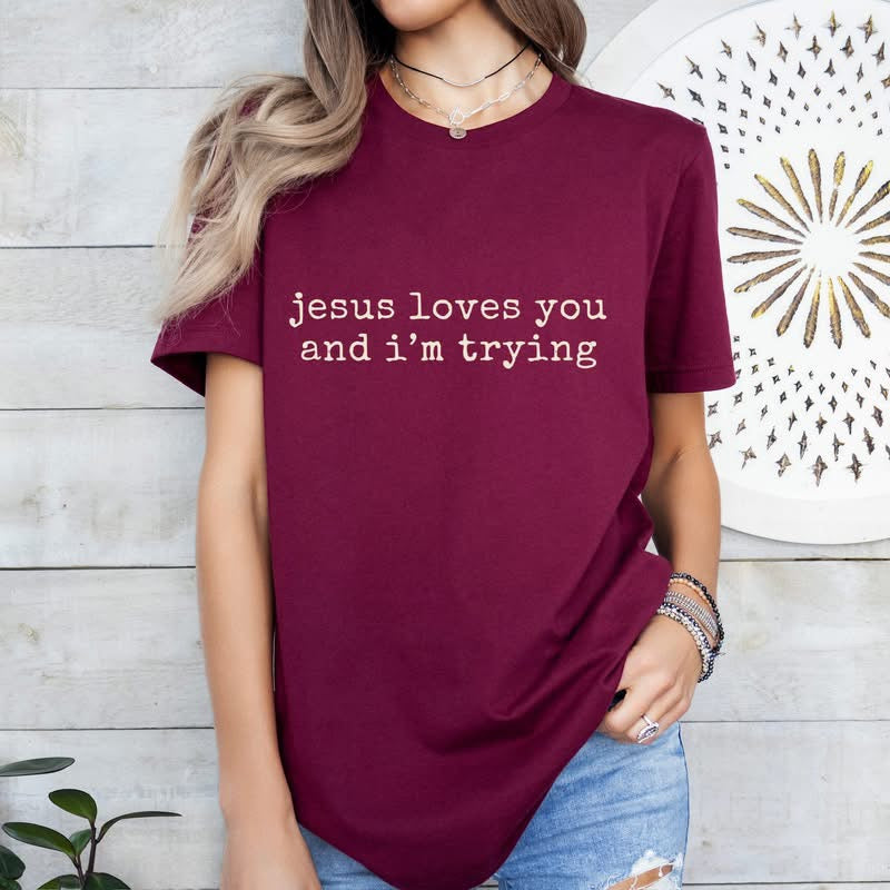Jesus Loves You & I’m Trying