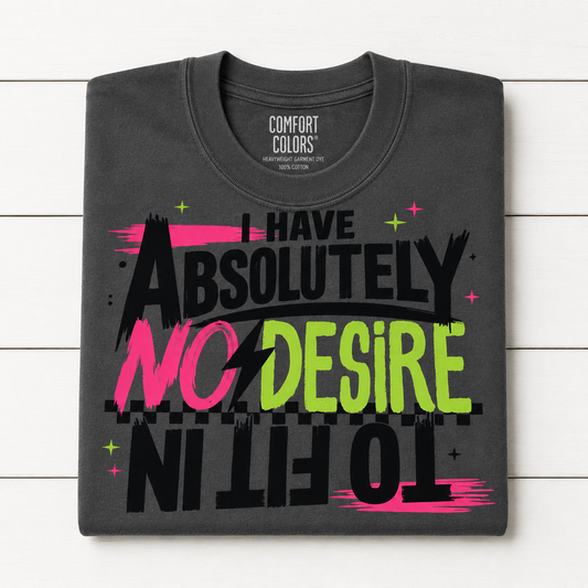 I Have Absolutely No Desire To Fit In Pink & Green