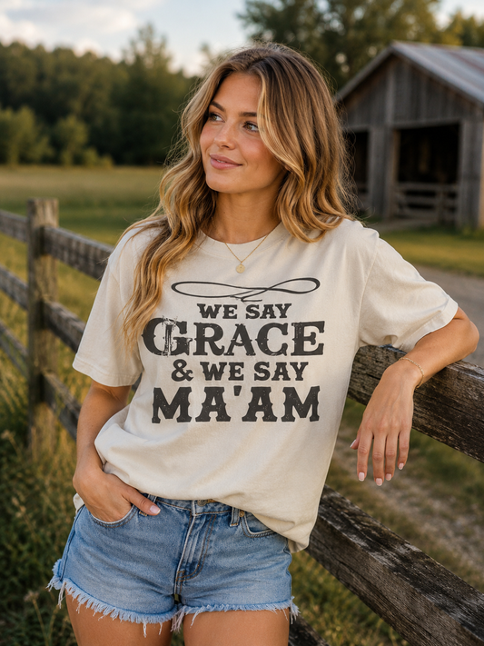We Say Grace & We Say Ma’am