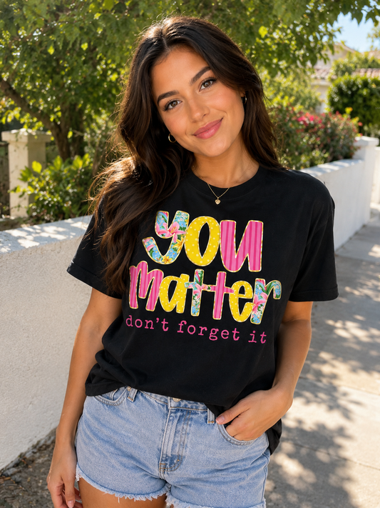 you matter, don’t forget it