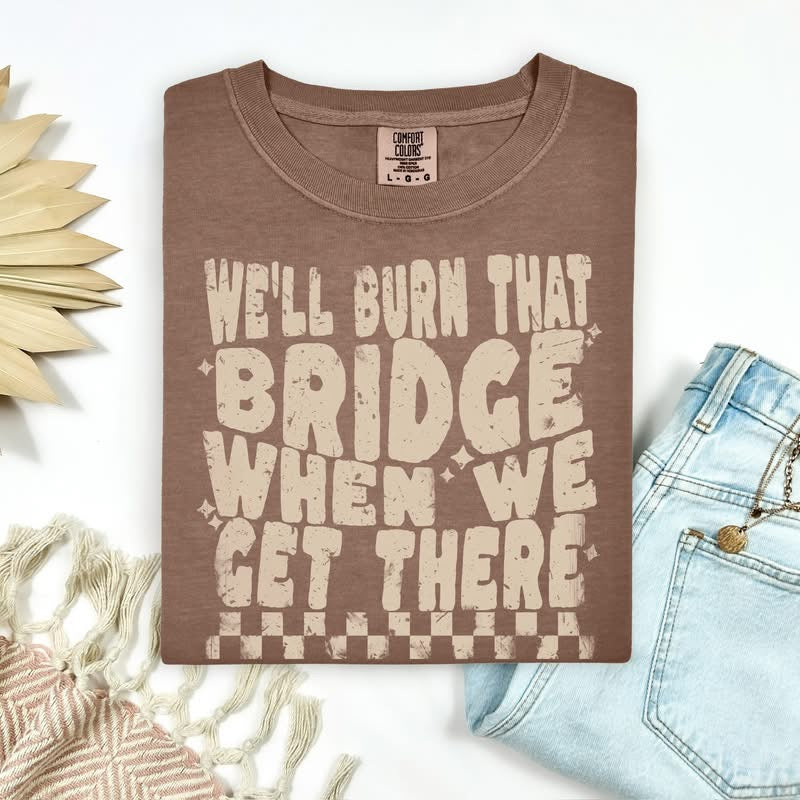 We’ll Burn That Bridge