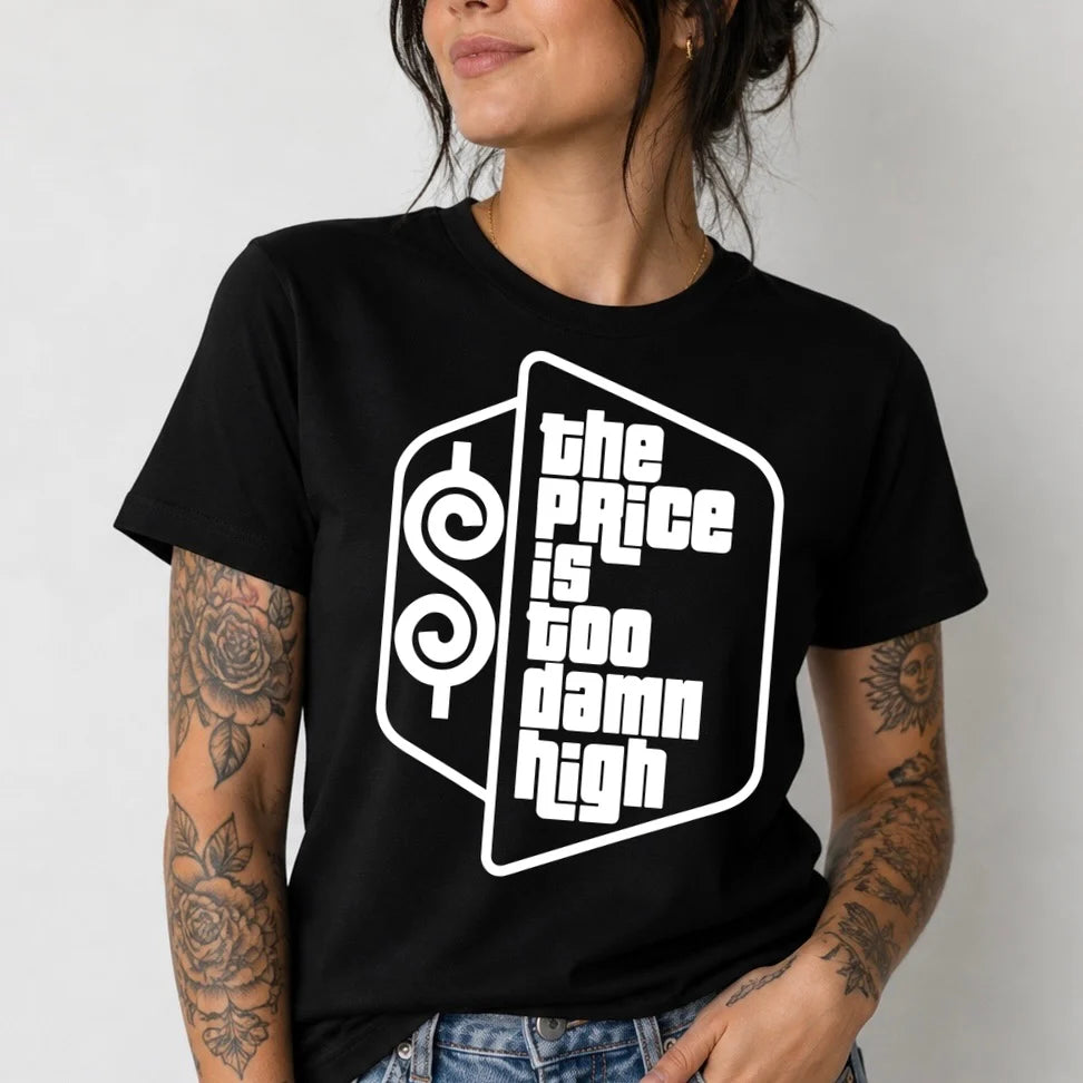 The Price Is Too Damn High