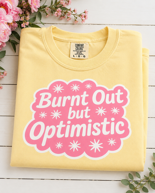 Burnt Out But Optimistic