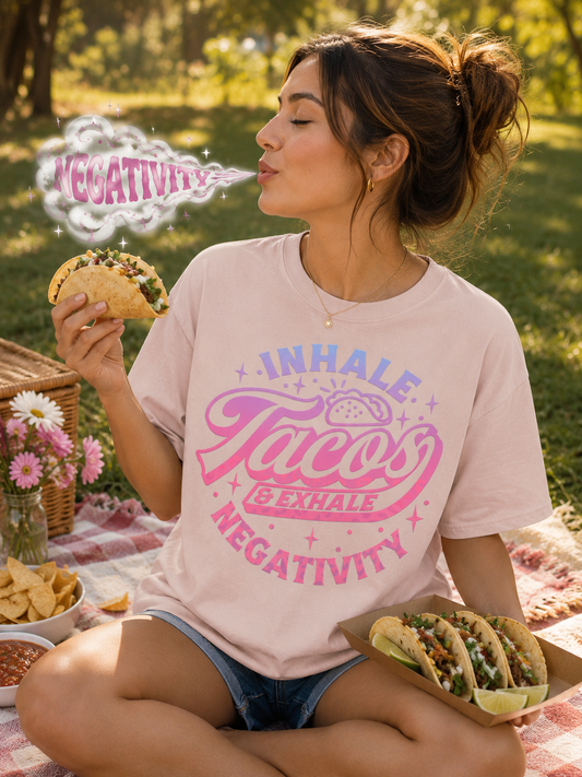 inhale tacos exhale negativity