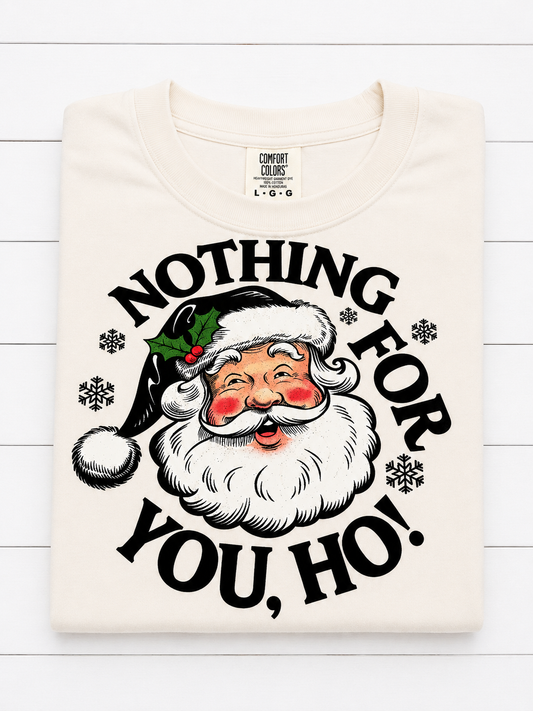 Nothing For You, Ho!